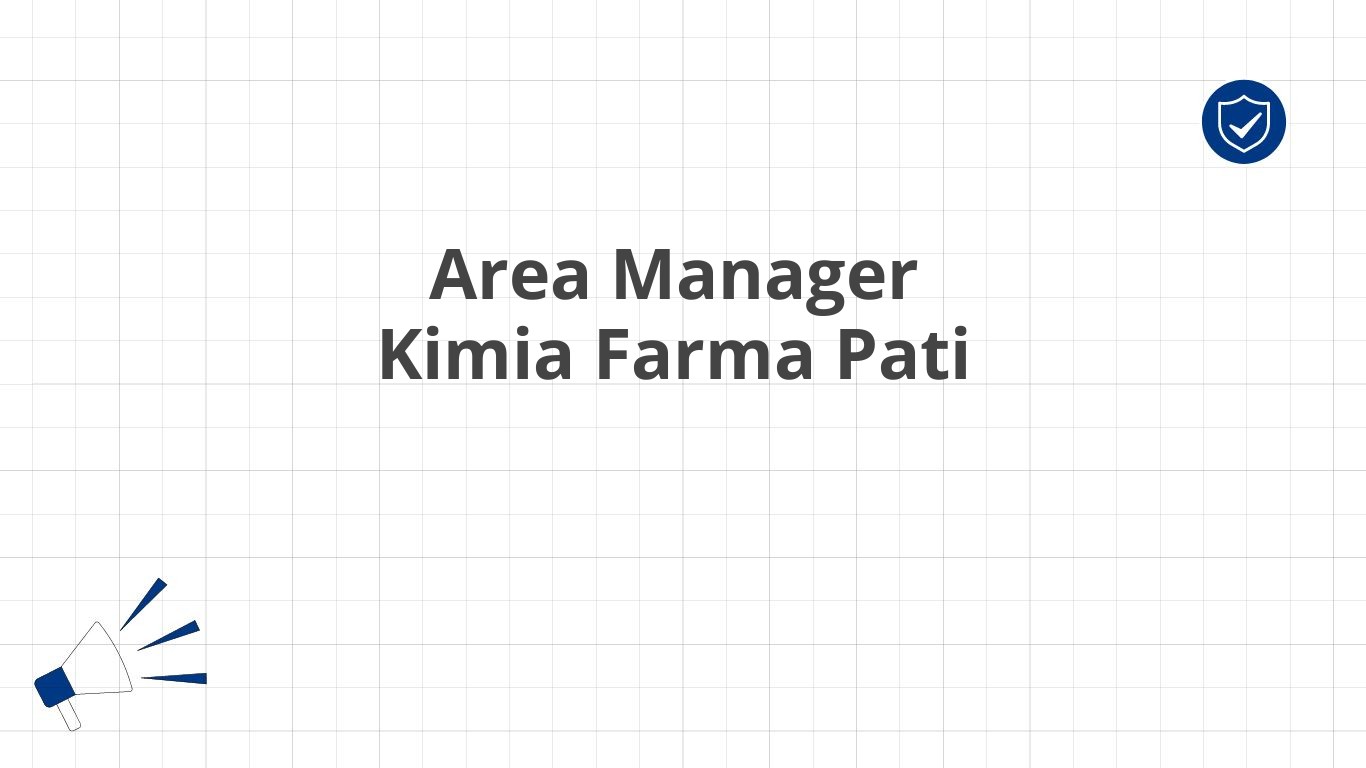 Area Manager Kimia Farma Pati