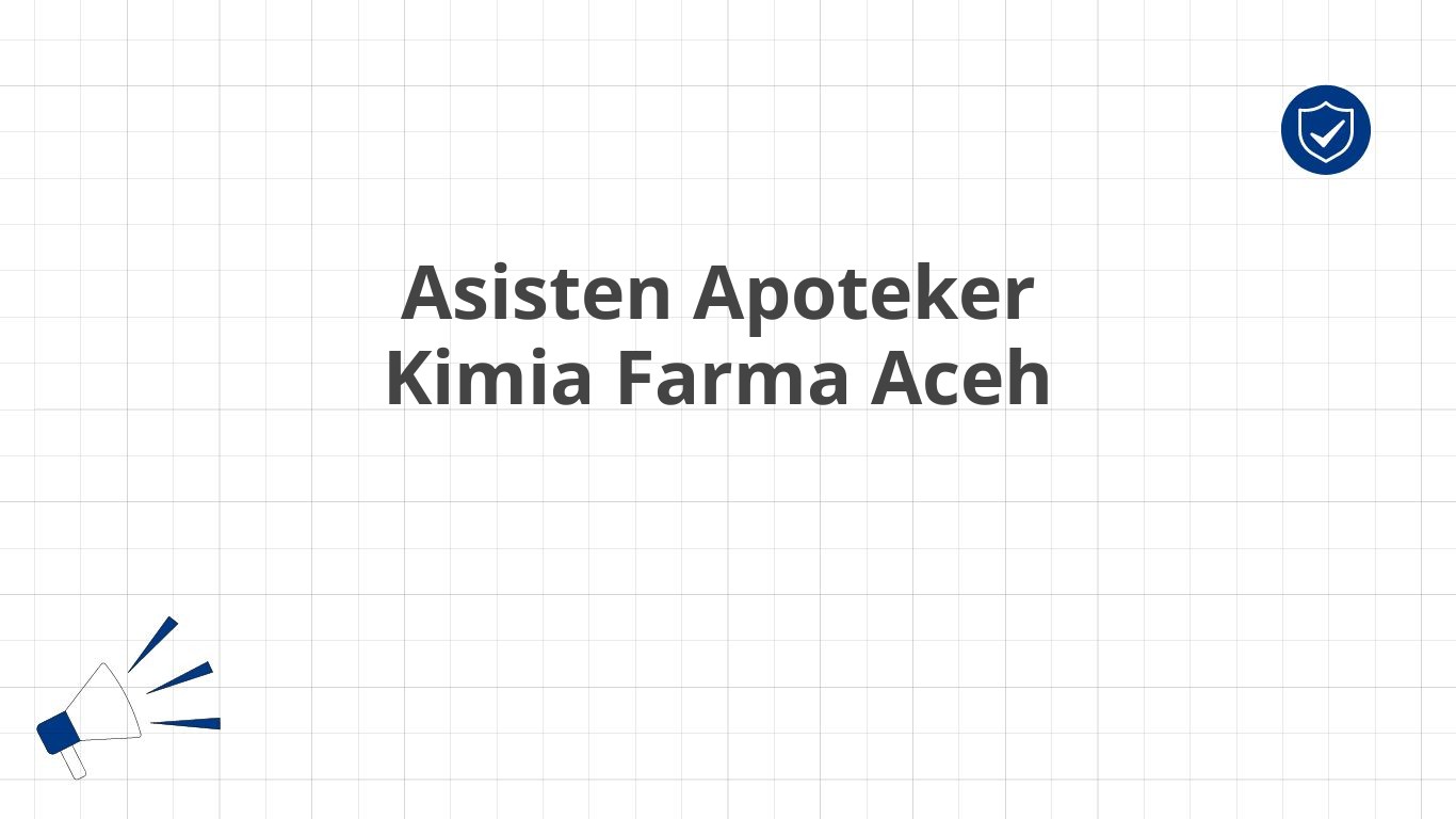 Asisten Apoteker Kimia Farma Aceh