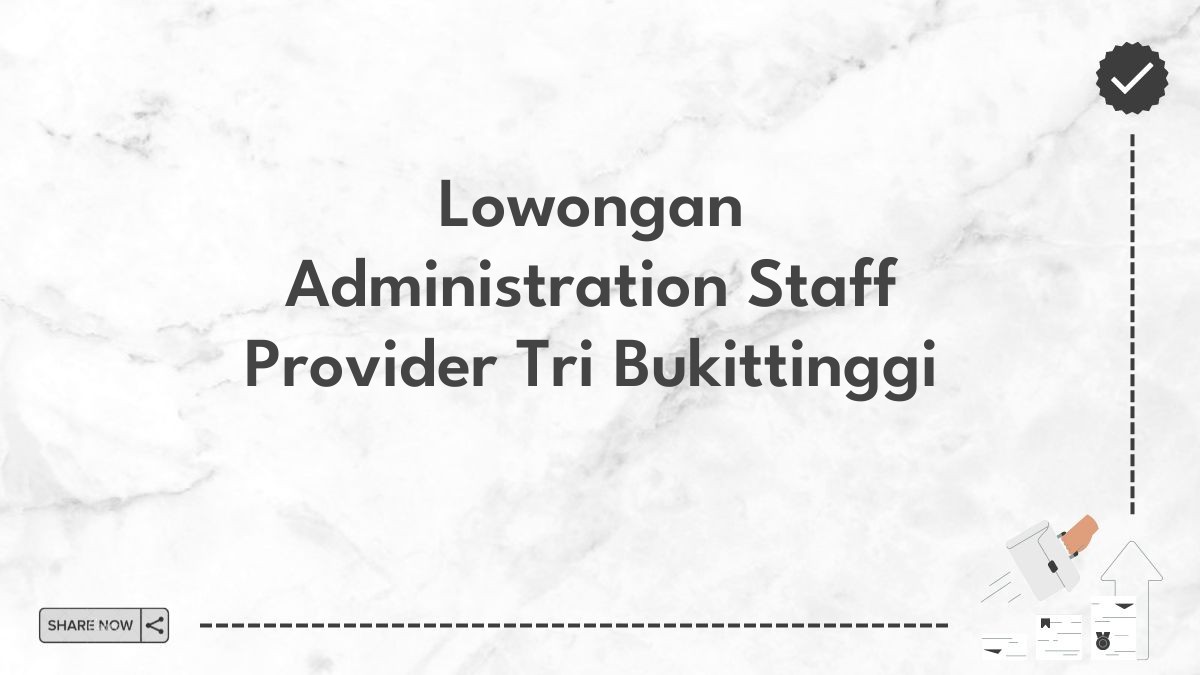 Lowongan Administration Staff Provider Tri Bukittinggi