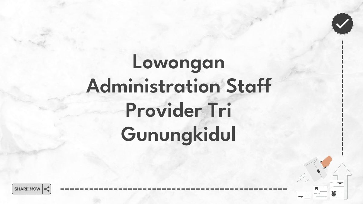 Lowongan Administration Staff Provider Tri Gunungkidul