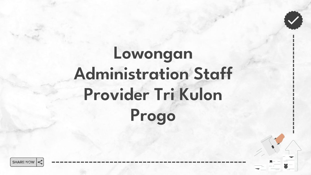 Lowongan Administration Staff Provider Tri Kulon Progo