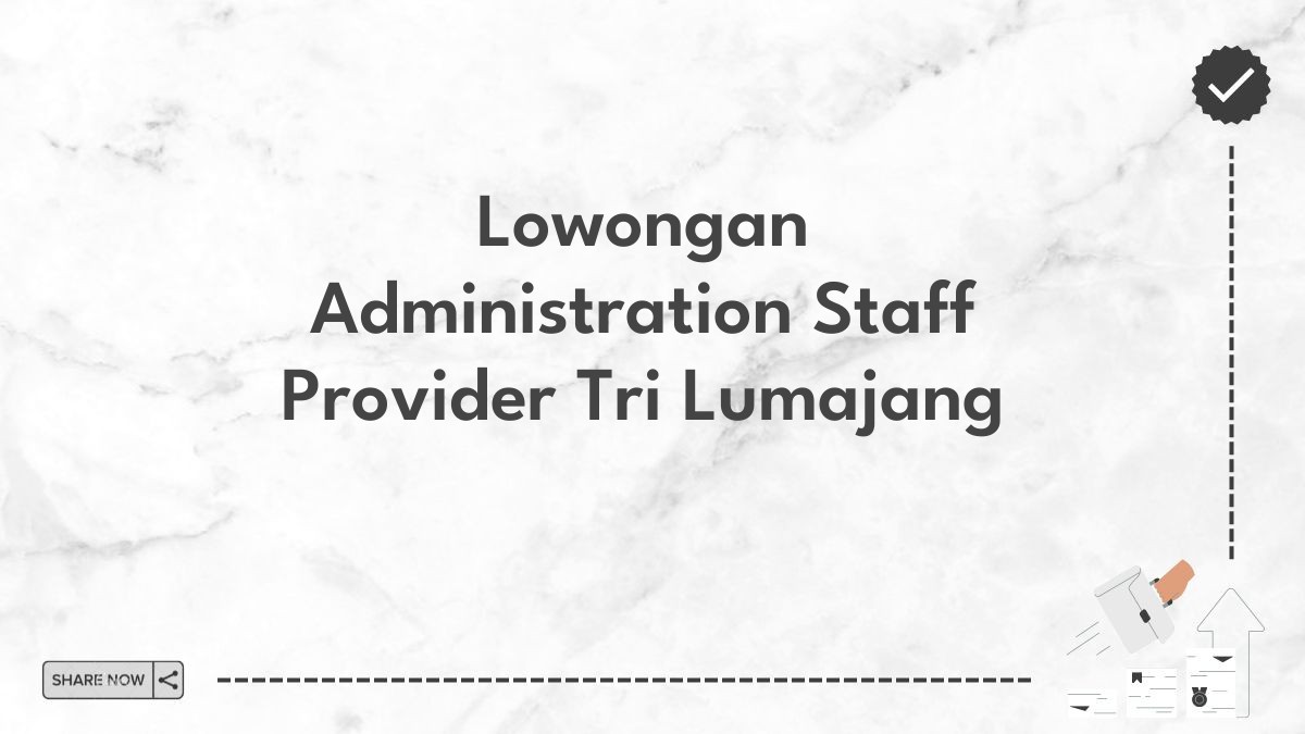 Lowongan Administration Staff Provider Tri Lumajang