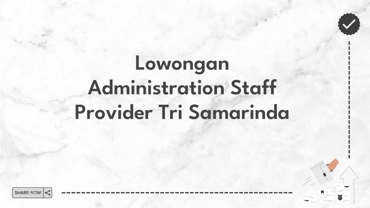 Lowongan Administration Staff Provider Tri Samarinda