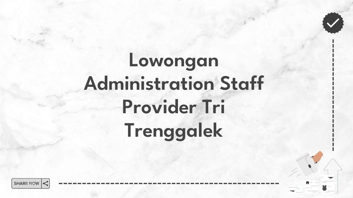 Lowongan Administration Staff Provider Tri Trenggalek