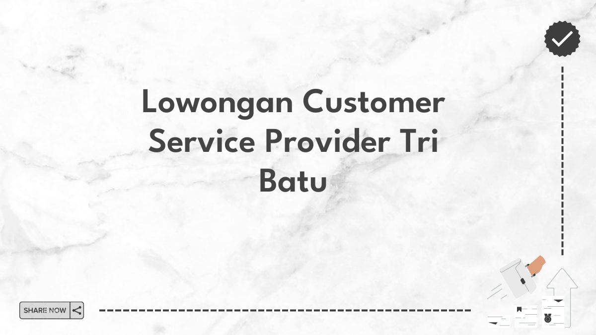 Lowongan Customer Service Provider Tri Batu