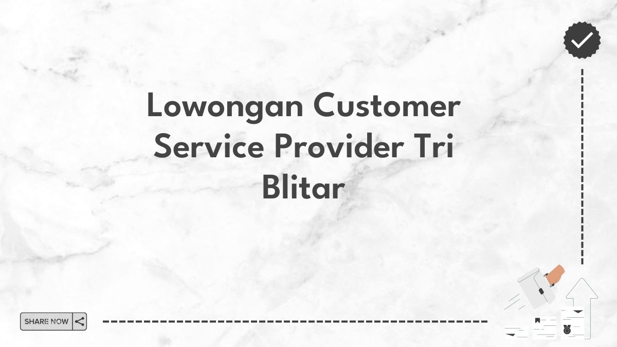 Lowongan Customer Service Provider Tri Blitar