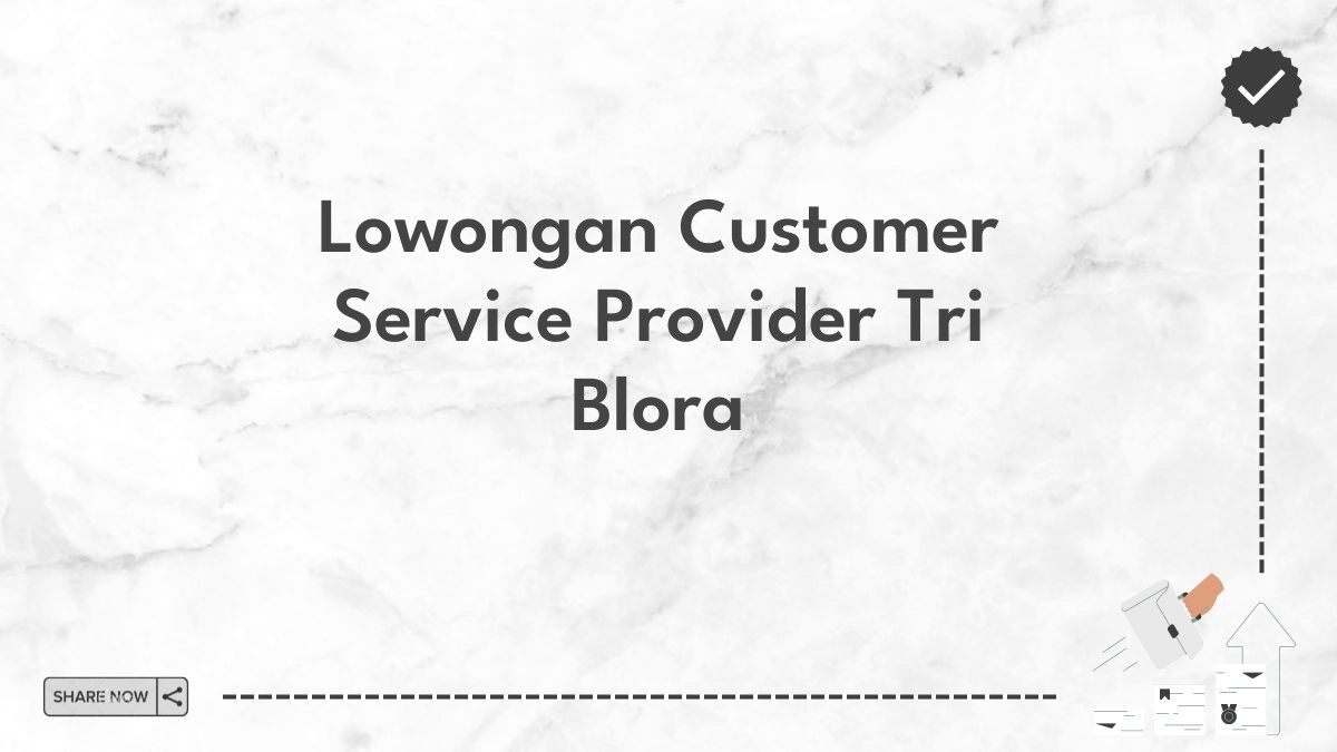 Lowongan Customer Service Provider Tri Blora