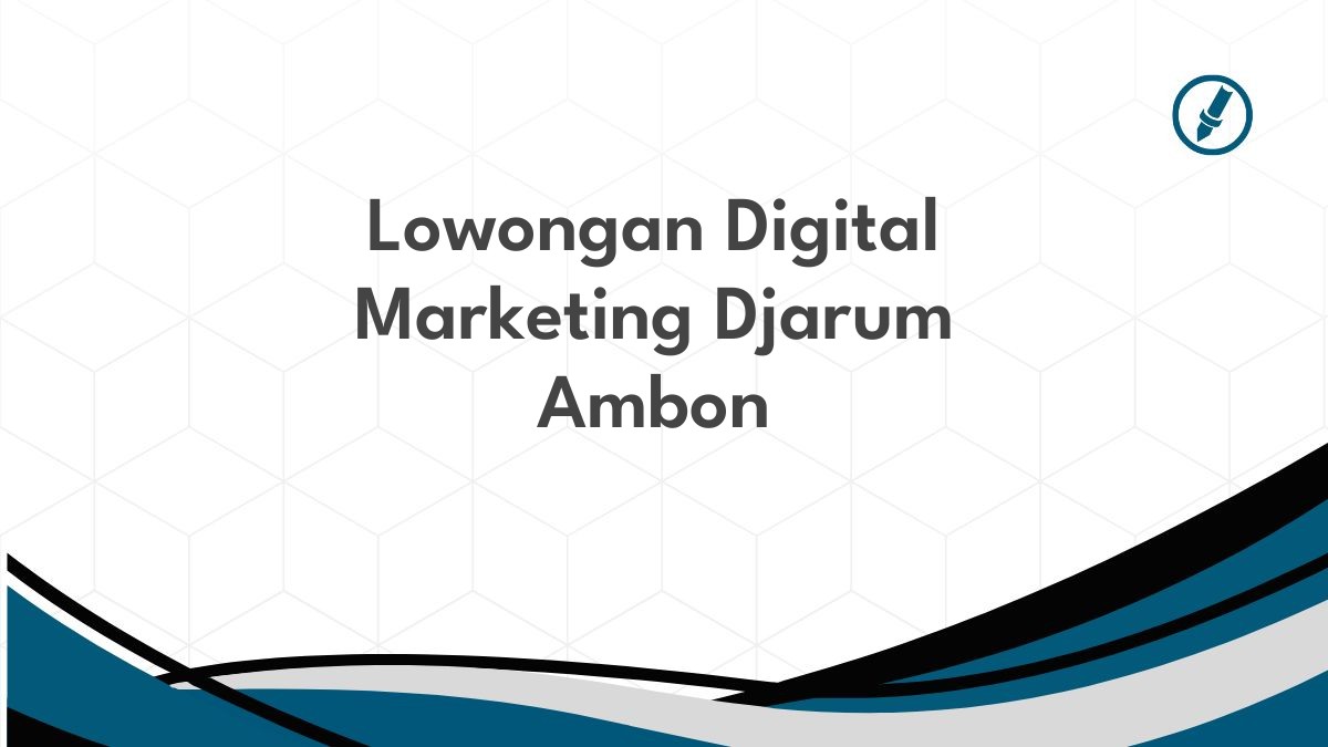 Lowongan Digital Marketing Djarum Ambon