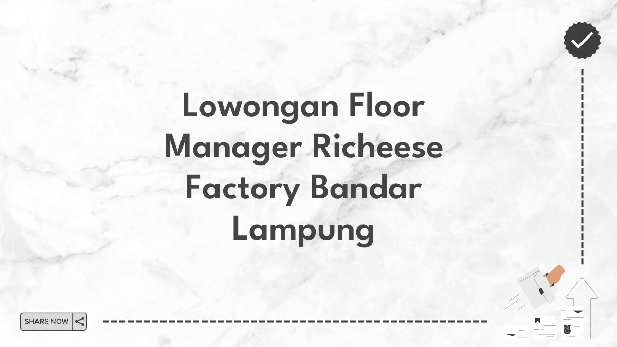 Lowongan Floor Manager Richeese Factory Bandar Lampung