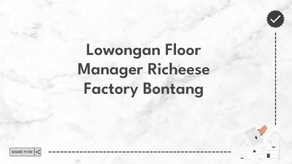 Lowongan Floor Manager Richeese Factory Bontang