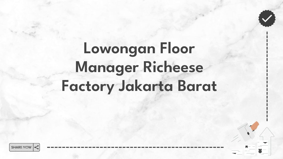 Lowongan Floor Manager Richeese Factory Jakarta Barat