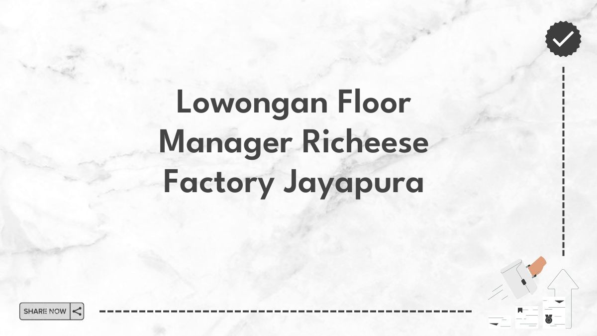 Lowongan Floor Manager Richeese Factory Jayapura