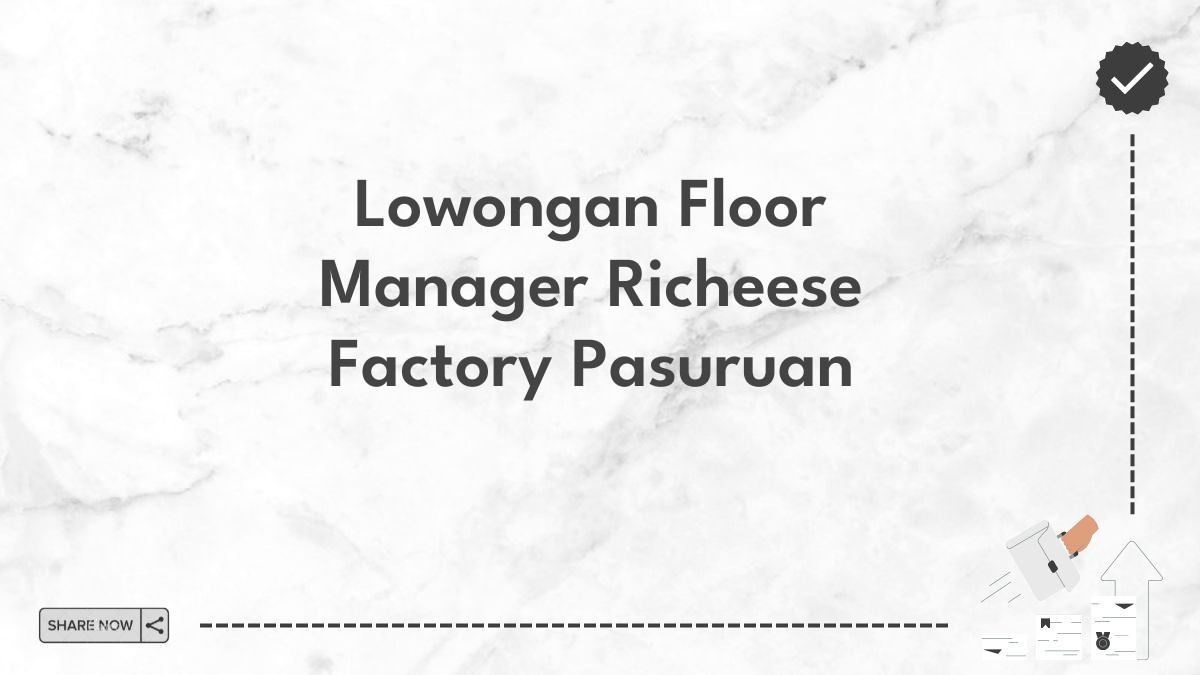 Lowongan Floor Manager Richeese Factory Pasuruan