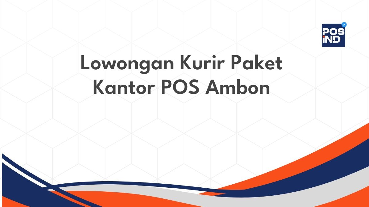 Lowongan Kurir Paket Kantor POS Ambon