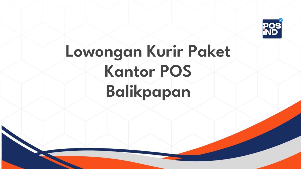 Lowongan Kurir Paket Kantor POS Balikpapan