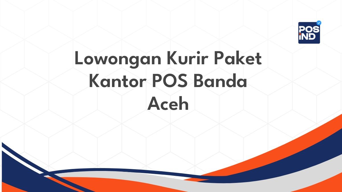 Lowongan Kurir Paket Kantor POS Banda Aceh