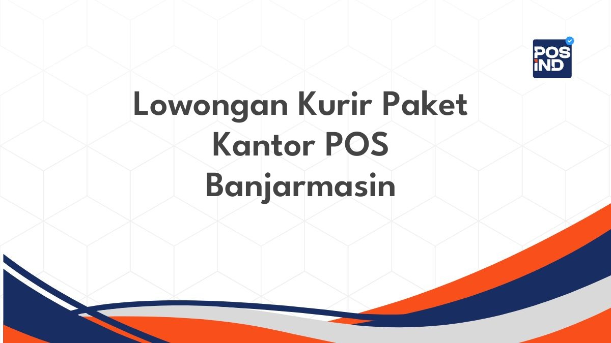 Lowongan Kurir Paket Kantor POS Banjarmasin