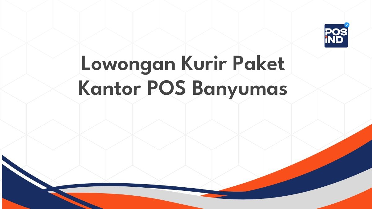 Lowongan Kurir Paket Kantor POS Banyumas