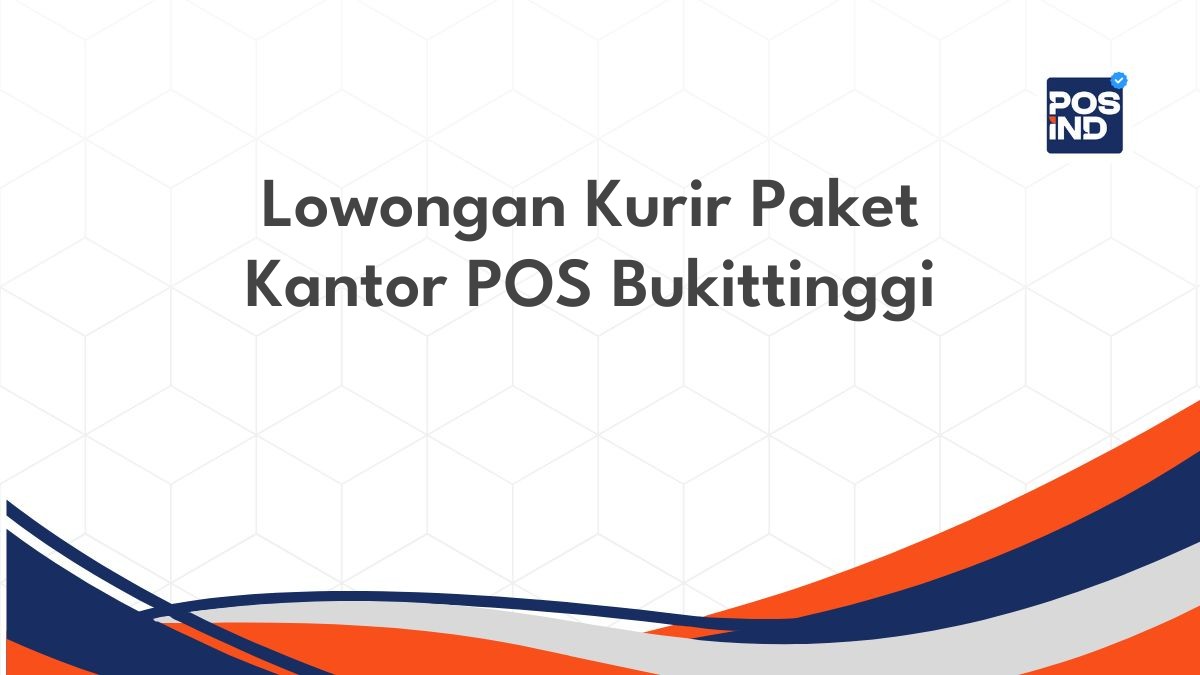 Lowongan Kurir Paket Kantor POS Bukittinggi