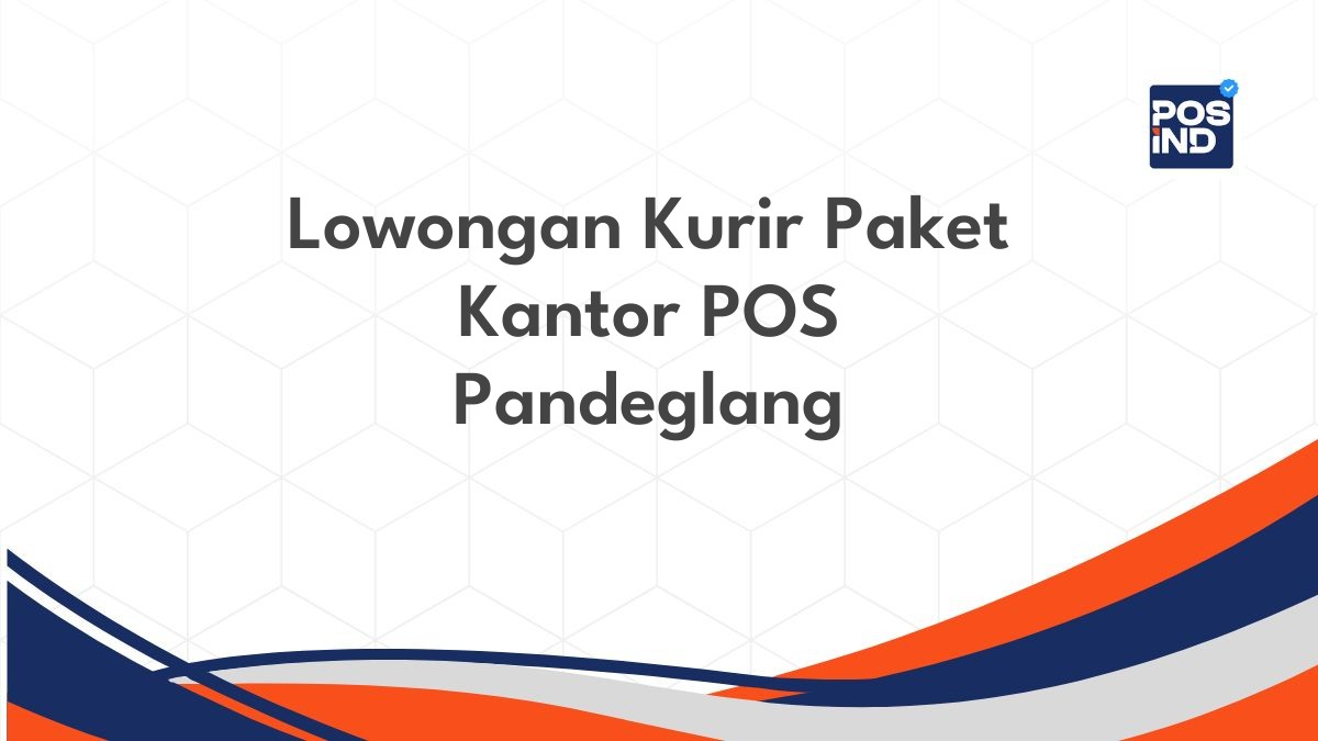 Lowongan Kurir Paket Kantor POS Pandeglang