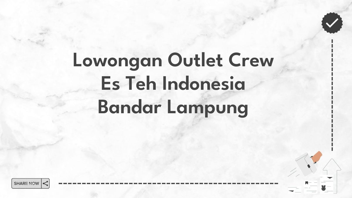 Lowongan Outlet Crew Es Teh Indonesia Bandar Lampung