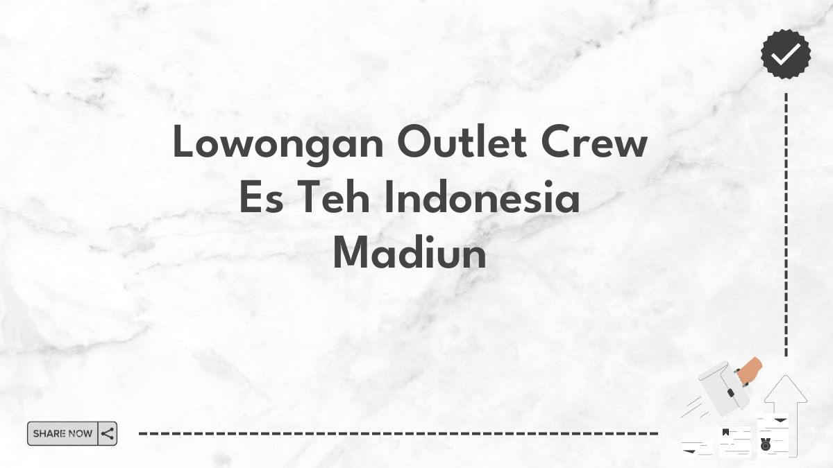 Lowongan Outlet Crew Es Teh Indonesia Madiun