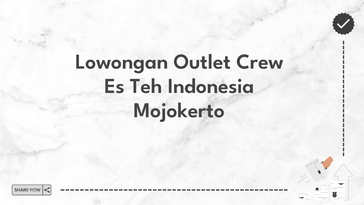 Lowongan Outlet Crew Es Teh Indonesia Mojokerto