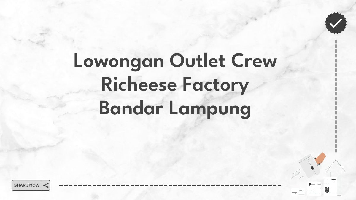 Lowongan Outlet Crew Richeese Factory Bandar Lampung