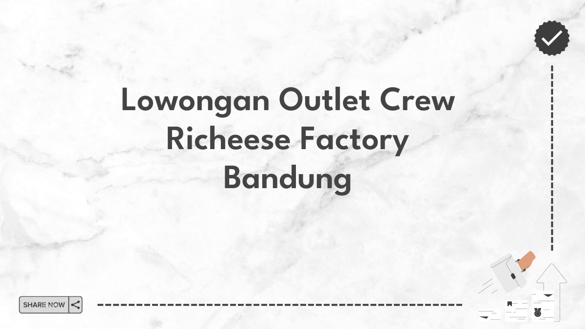 Lowongan Outlet Crew Richeese Factory Bandung