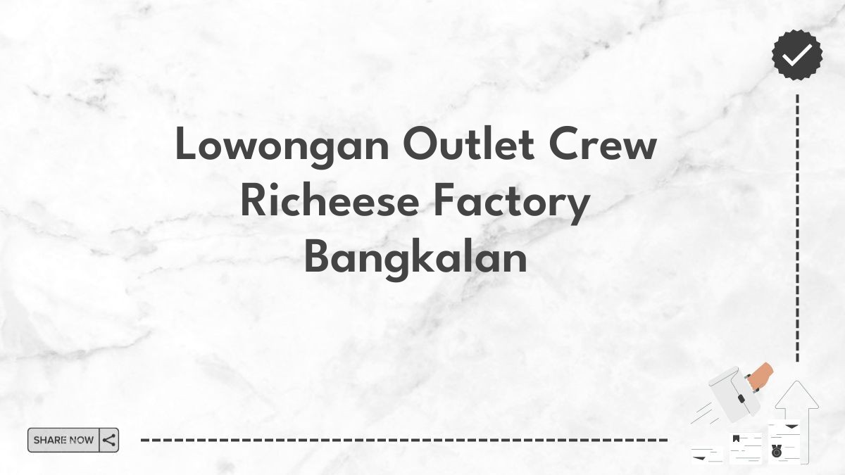 Lowongan Outlet Crew Richeese Factory Bangkalan