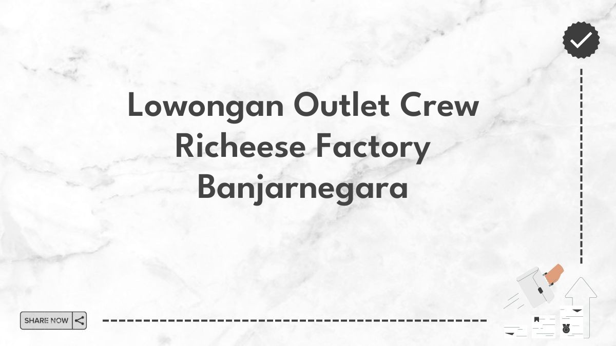 Lowongan Outlet Crew Richeese Factory Banjarnegara