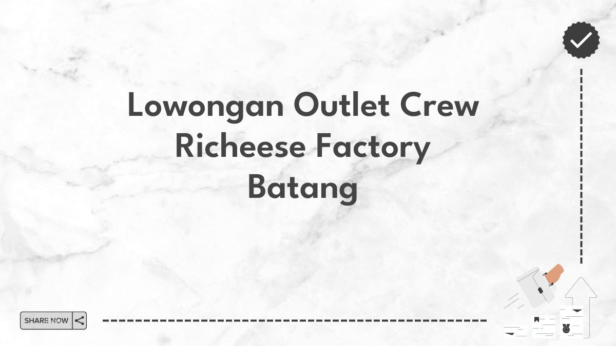 Lowongan Outlet Crew Richeese Factory Batang