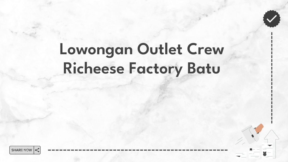 Lowongan Outlet Crew Richeese Factory Batu