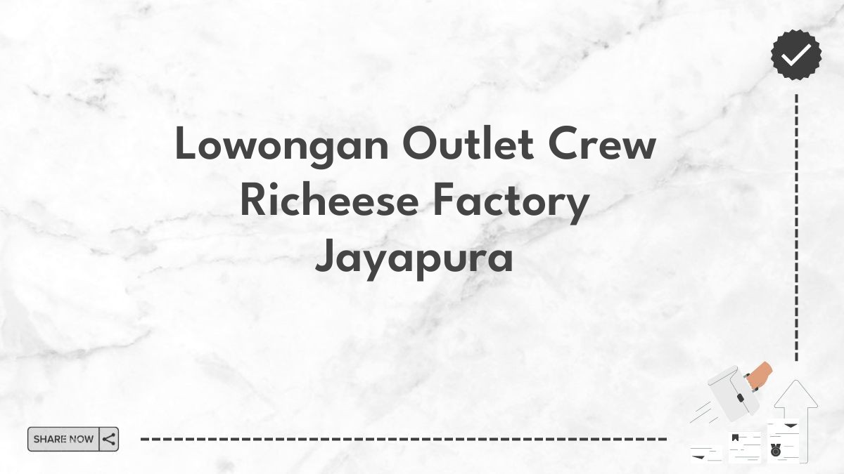 Lowongan Outlet Crew Richeese Factory Jayapura