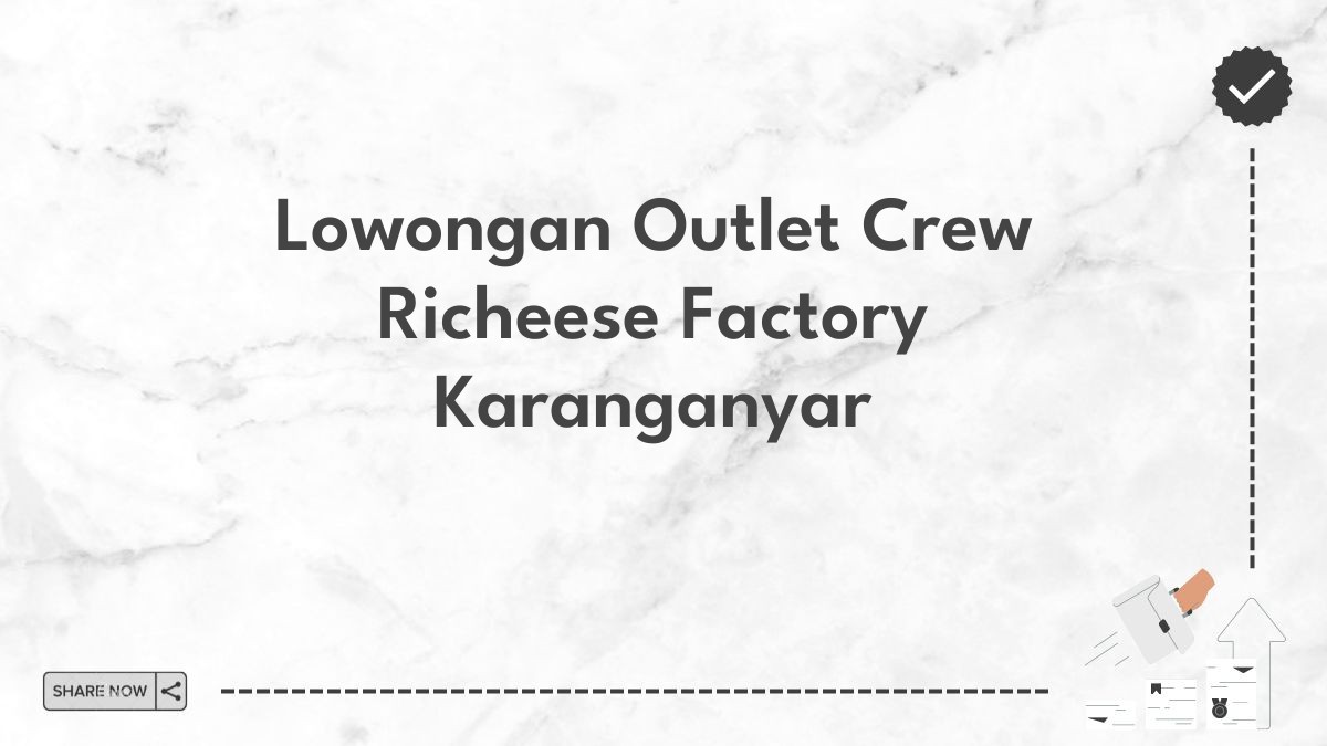 Lowongan Outlet Crew Richeese Factory Karanganyar