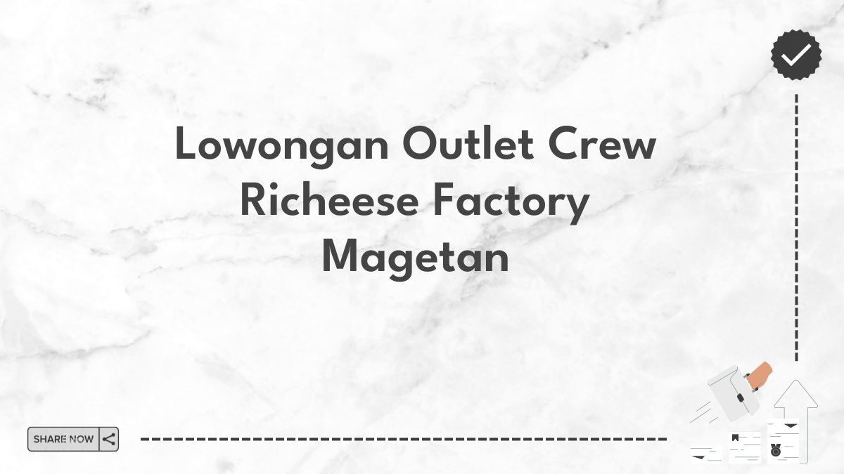 Lowongan Outlet Crew Richeese Factory Magetan