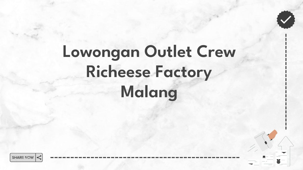 Lowongan Outlet Crew Richeese Factory Malang