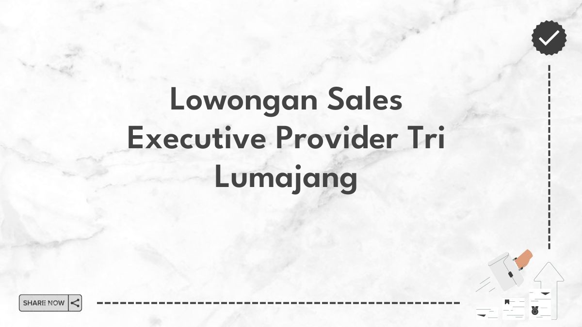 Lowongan Sales Executive Provider Tri Lumajang