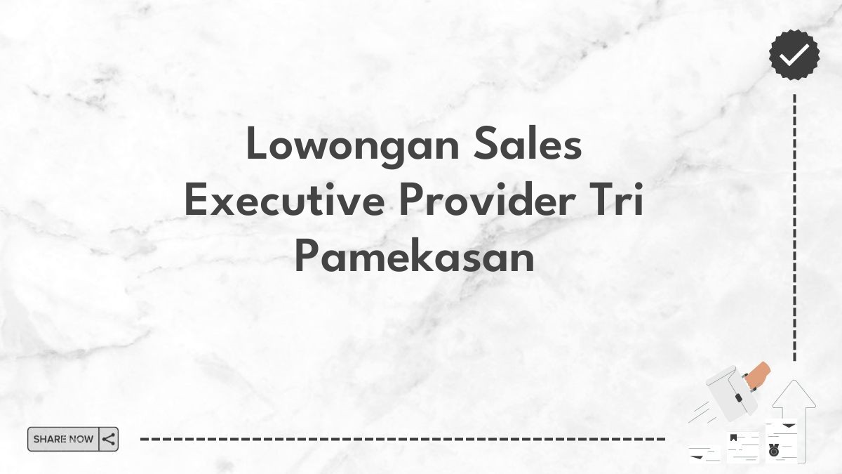 Lowongan Sales Executive Provider Tri Pamekasan