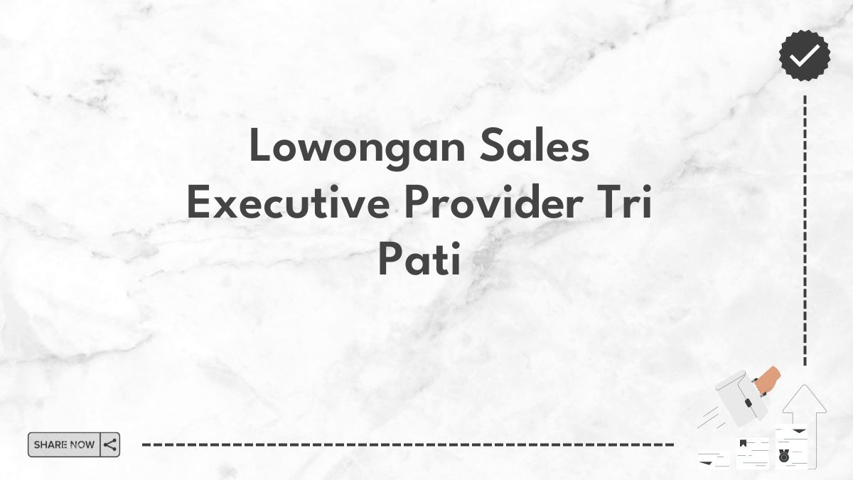 Lowongan Sales Executive Provider Tri Pati