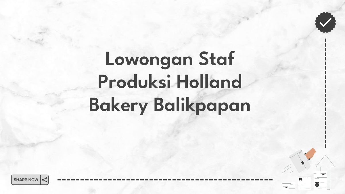 Lowongan Staf Produksi Holland Bakery Balikpapan