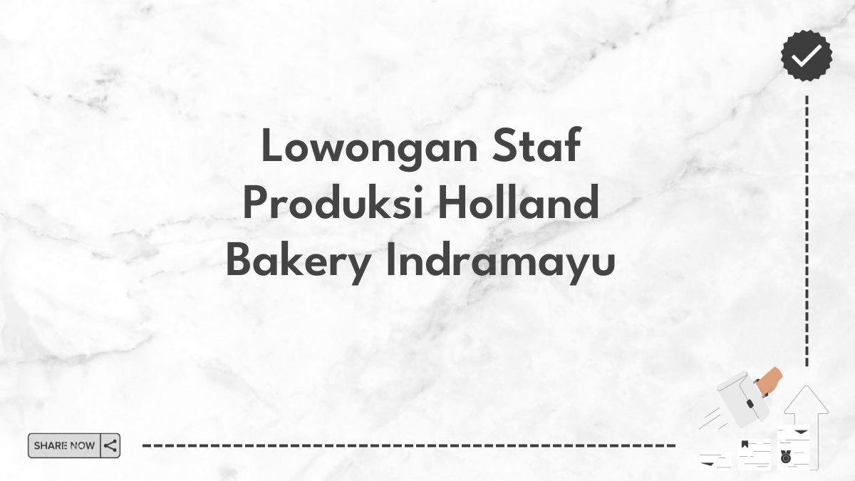 Lowongan Staf Produksi Holland Bakery Indramayu