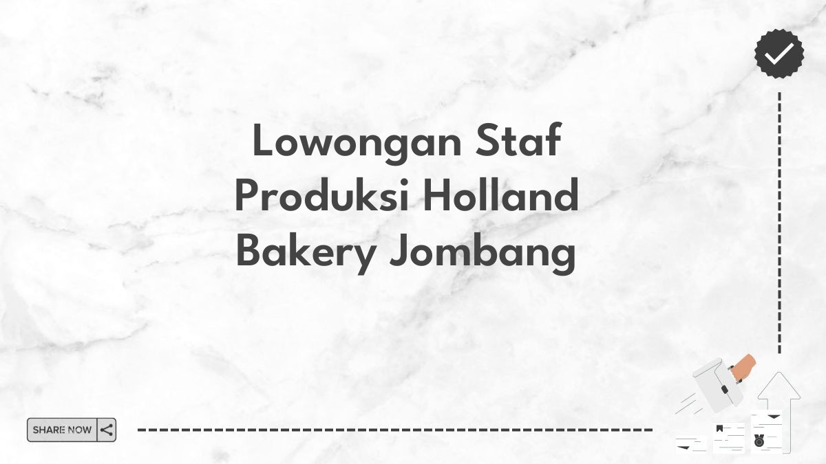 Lowongan Staf Produksi Holland Bakery Jombang