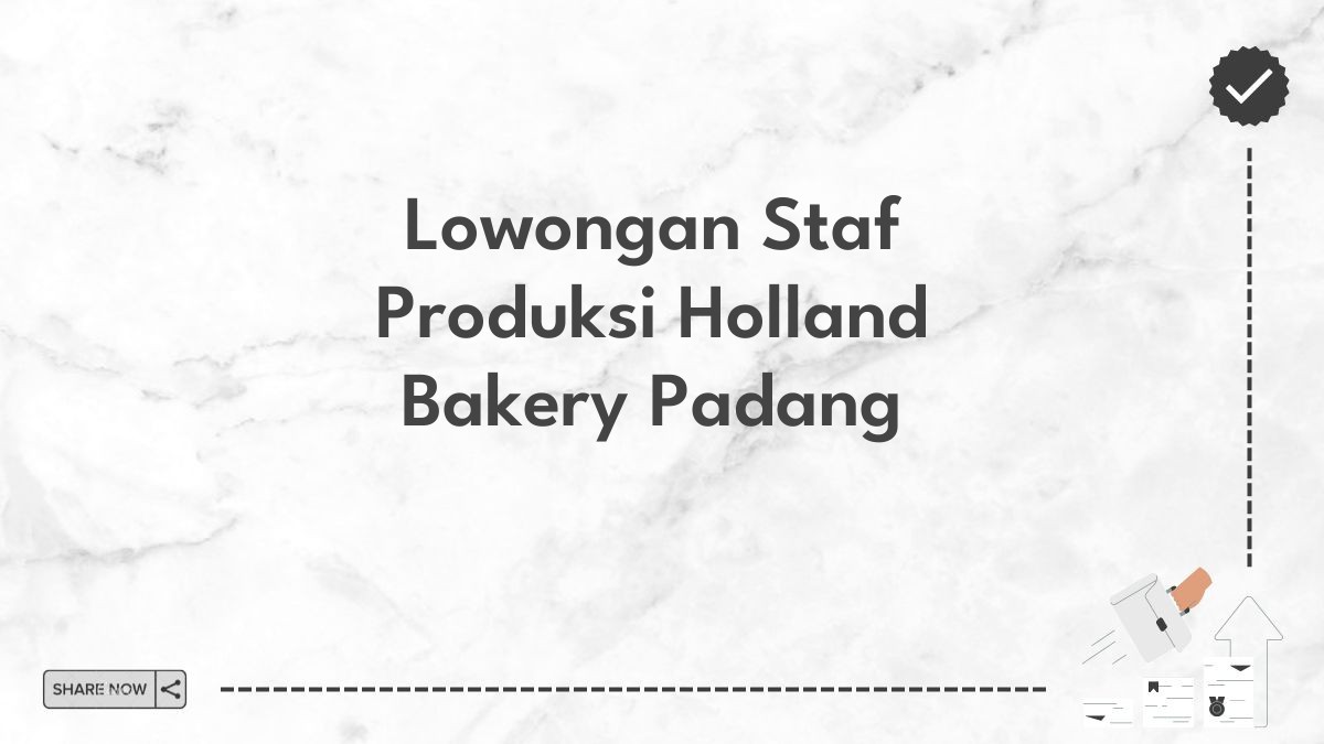 Lowongan Staf Produksi Holland Bakery Padang