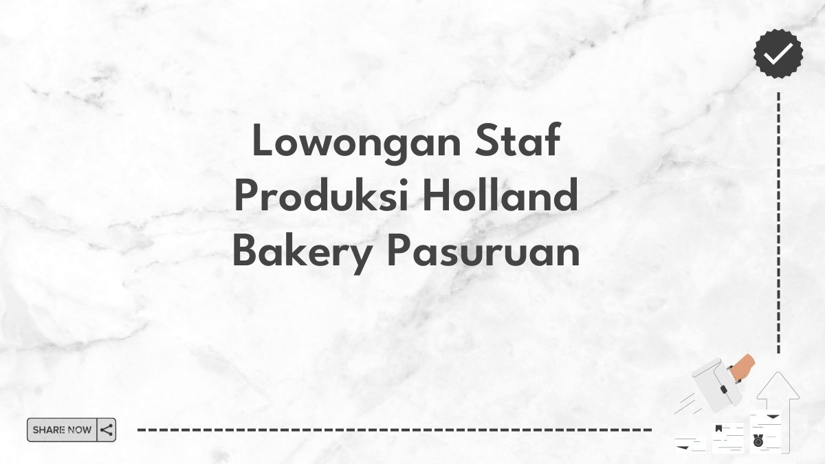 Lowongan Staf Produksi Holland Bakery Pasuruan