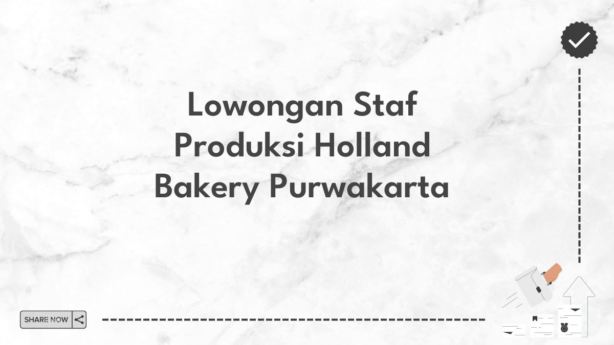 Lowongan Staf Produksi Holland Bakery Purwakarta