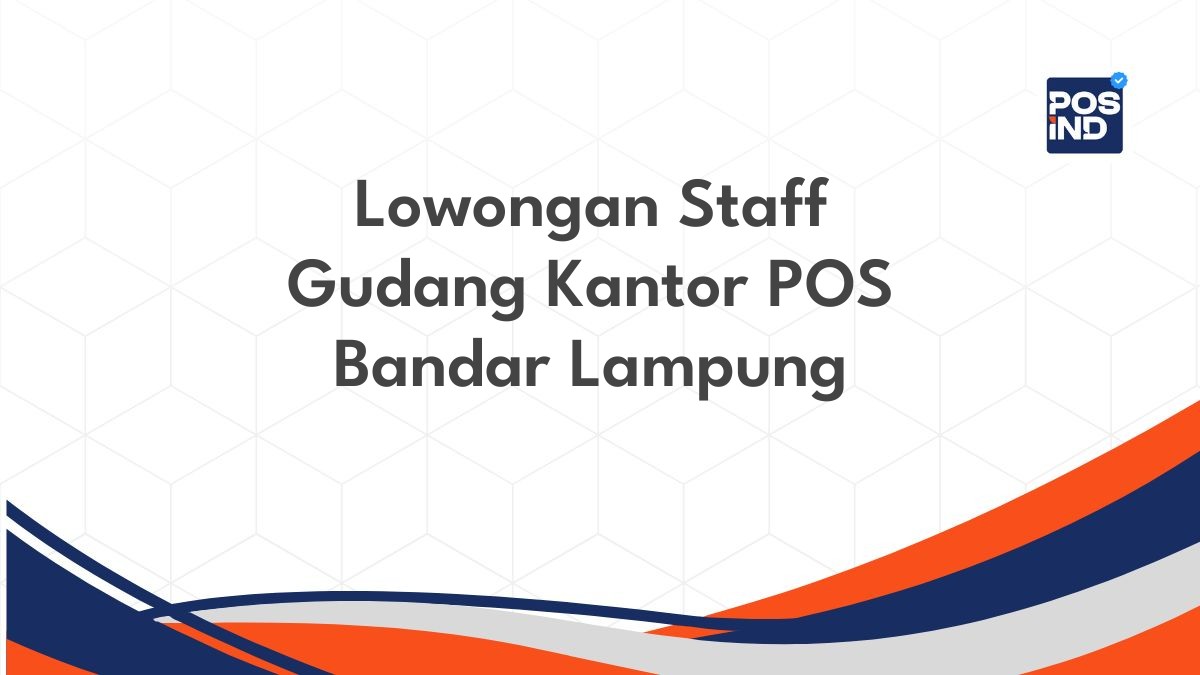 Lowongan Staff Gudang Kantor POS Bandar Lampung