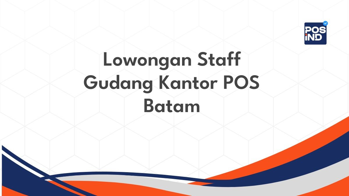 Lowongan Staff Gudang Kantor POS Batam