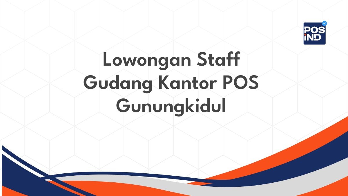 Lowongan Staff Gudang Kantor POS Gunungkidul