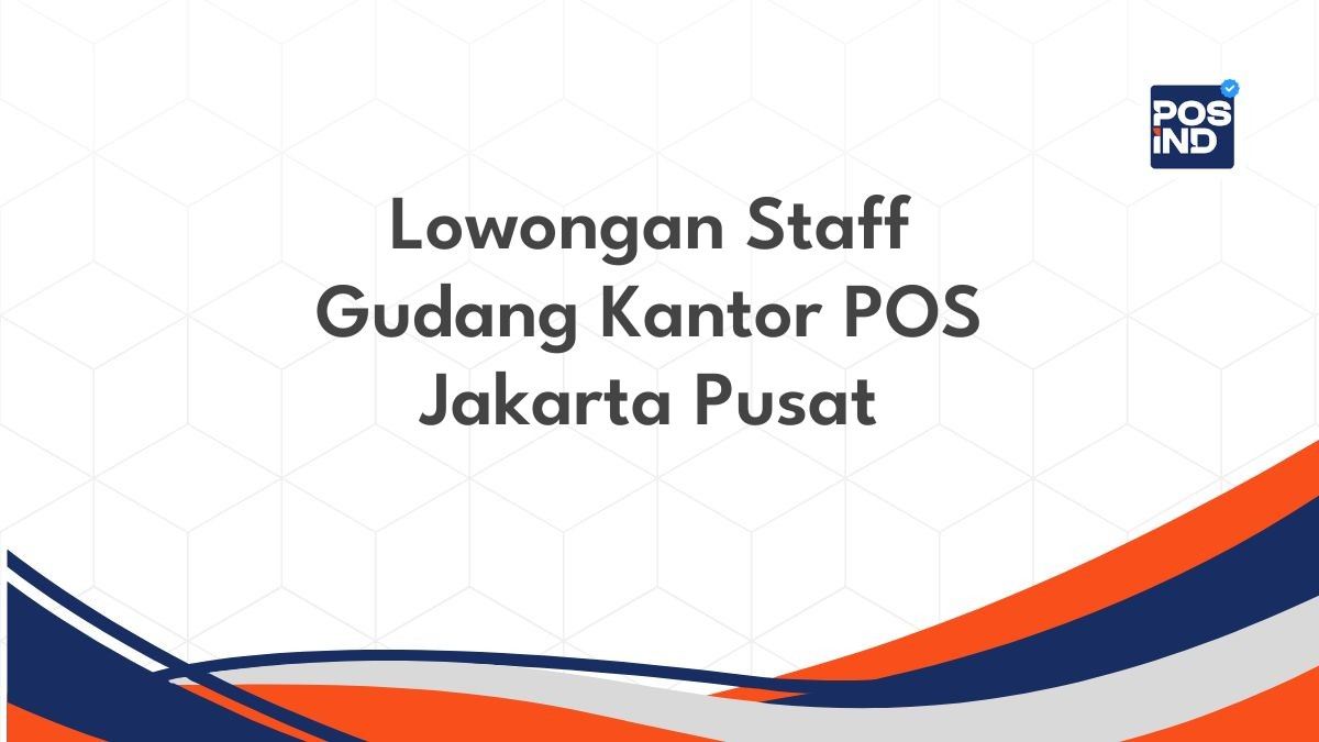 Lowongan Staff Gudang Kantor POS Jakarta Pusat